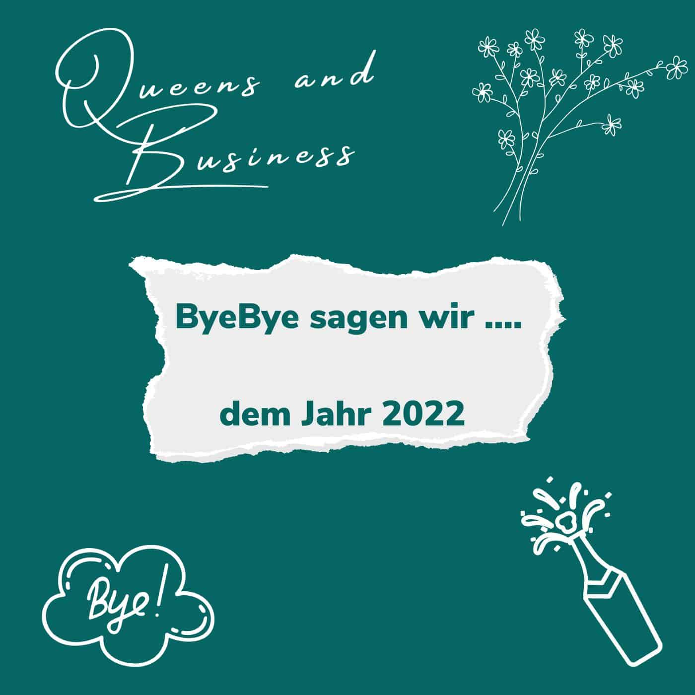 Bye Bye sagen wir ... dem Jahr 2022